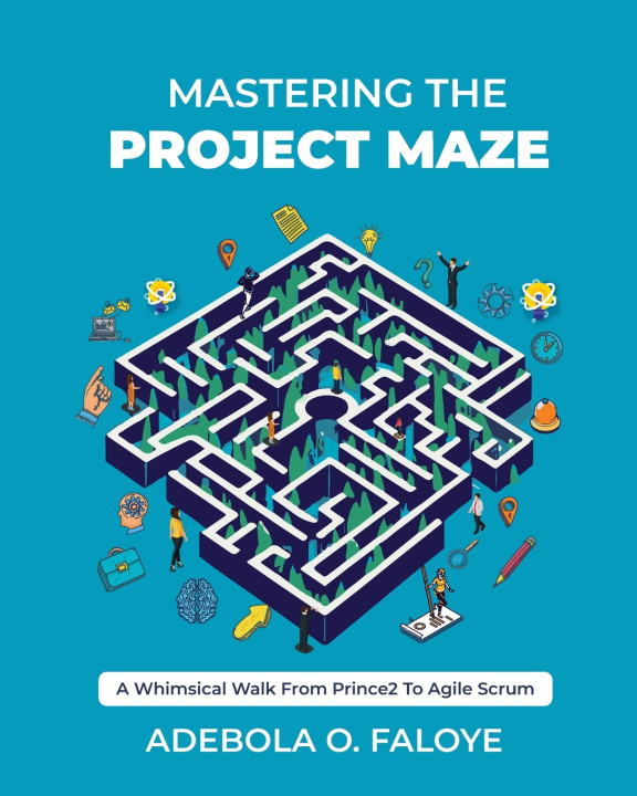 Kniha Mastering The Project Maze Adebola O. Faloye