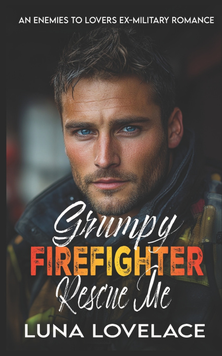 Knjiga Grumpy Firefighter Rescue Me Luna Lovelace