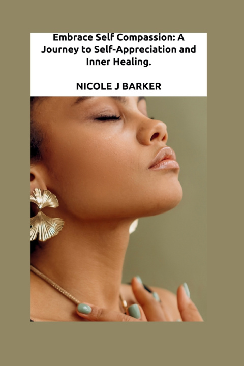Knjiga Embrace Self Compassion Nicole J Barker