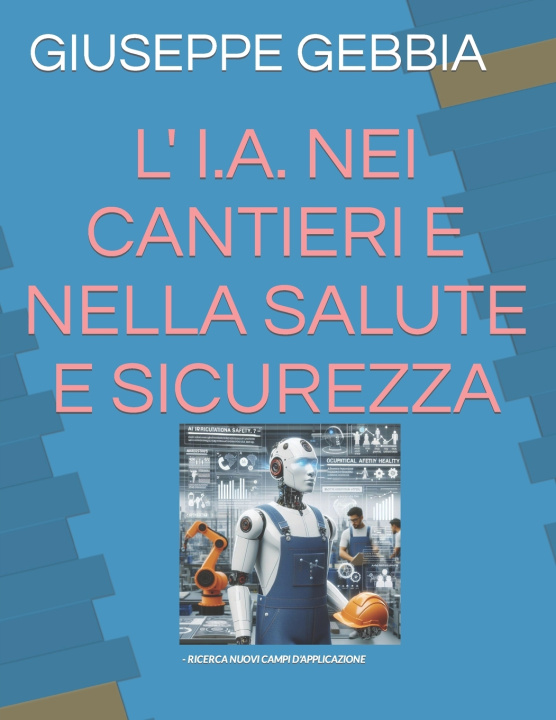 Książka L' I.A. NEI CANTIERI E NELLA SALUTE E SICUREZZA GIUSEPPE GEBBIA