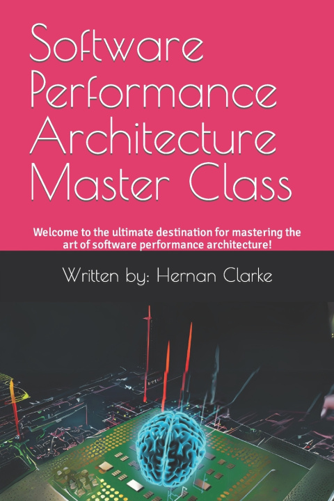 Kniha Software Performance Architecture Master Class Hernan Clarke