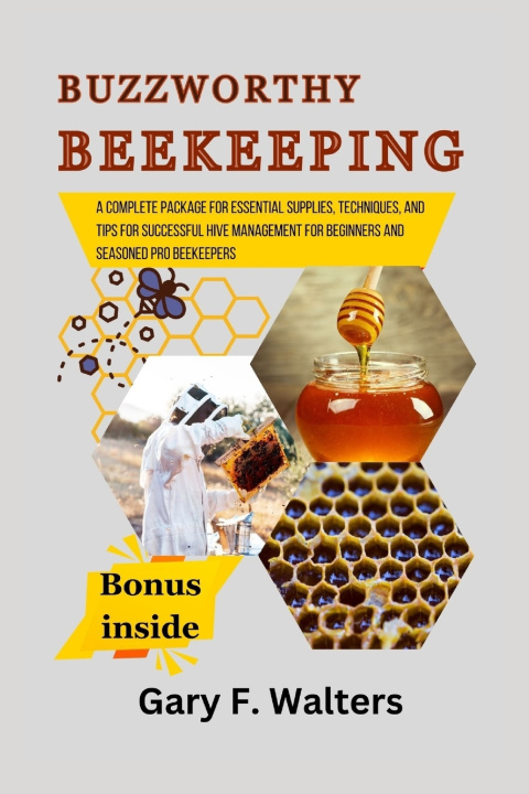 Kniha BUZZWORTHY BEEKEEPING Gary F. Walters