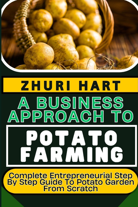 Kniha A BUSINESS APPROACH TO POTATO FARMING ZHURI HART