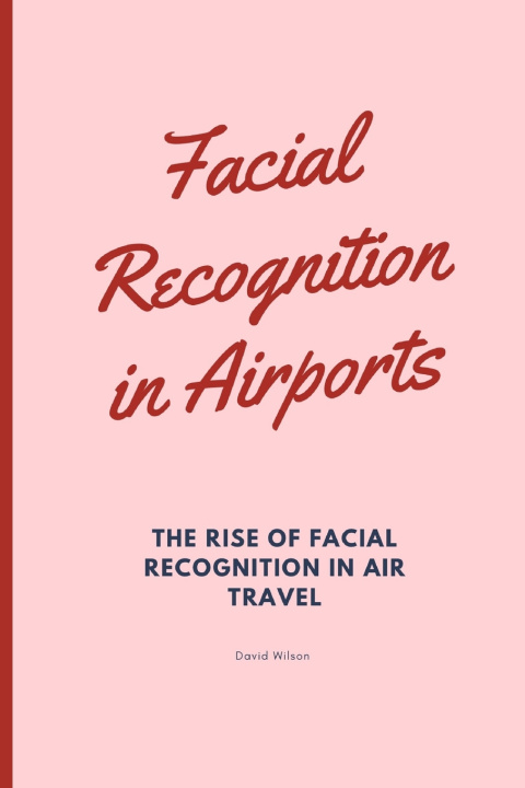 Książka Facial Recognition in Airports David Wilson