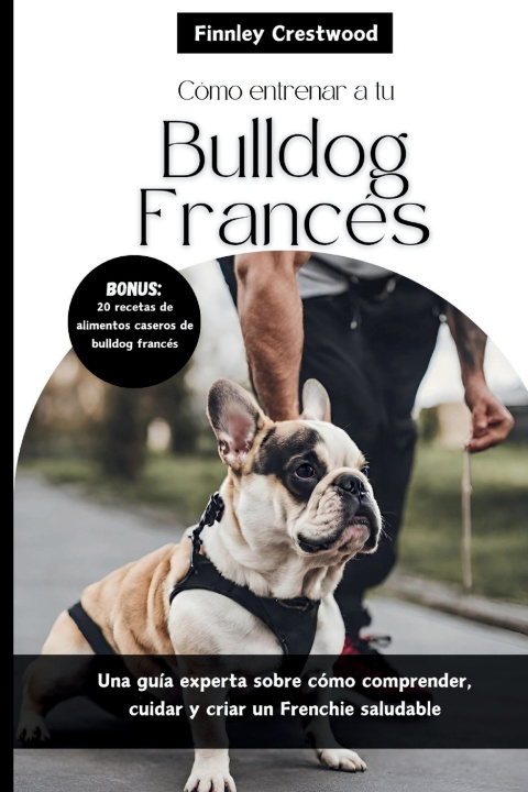 Knjiga Cómo entrenar a tu Bulldog Francés Finnley Crestwood