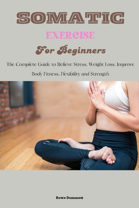 Kniha Somatic Exercise for Beginners Rowe Dummett