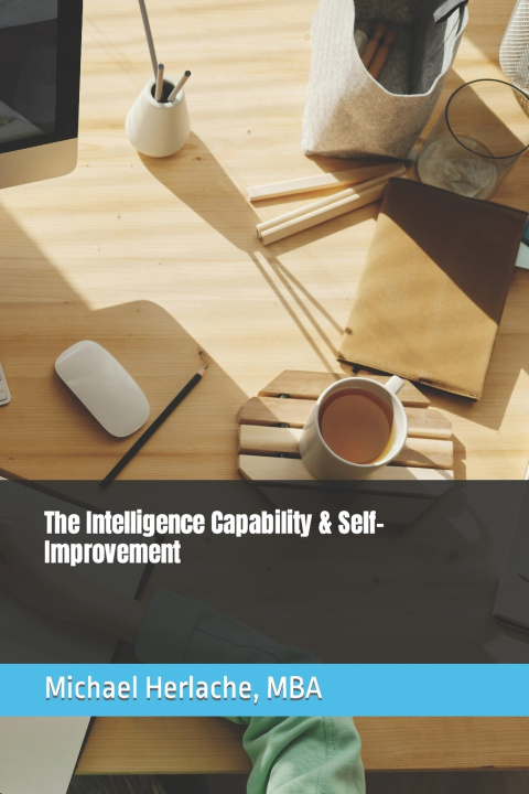 Kniha The Intelligence Capability & Self-Improvement Michael Herlache MBA
