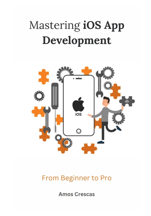 Kniha Mastering iOS App Development Amos Crescas