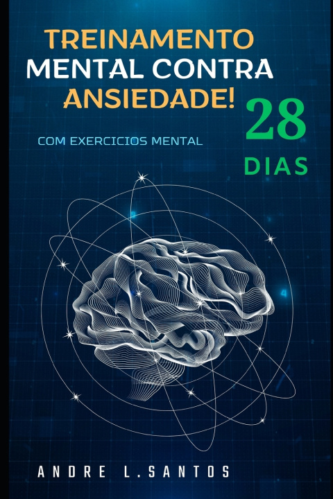 Knjiga Treinamento Mental contra Ansiedade em 28 dias Andre Santos