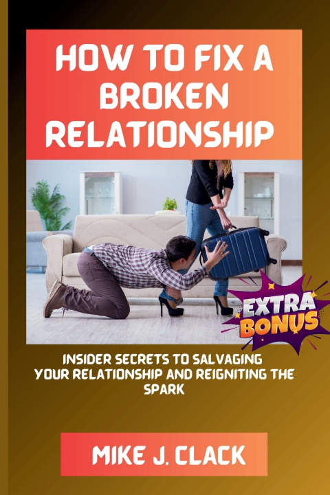 Książka HOW TO FIX A BROKEN RELATIONSHIP Mike J. Clack