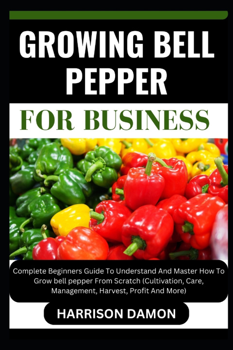 Książka GROWING BELL PEPPER FOR BUSINESS HARRISON DAMON