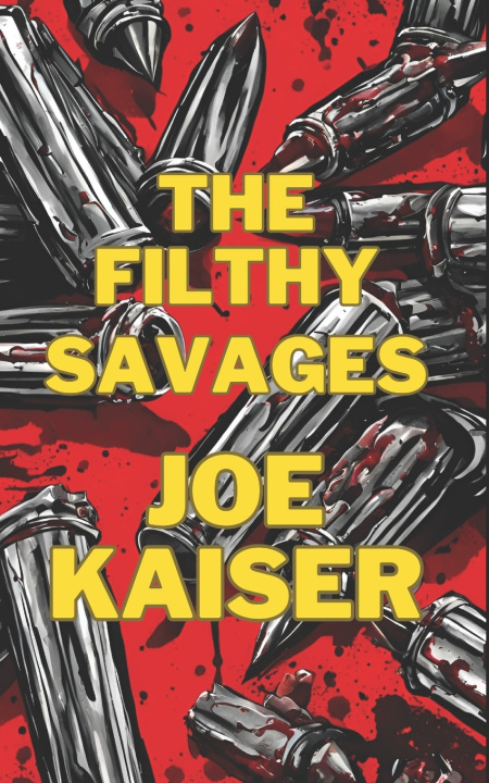 Knjiga The Filthy Savages Joe Kaiser