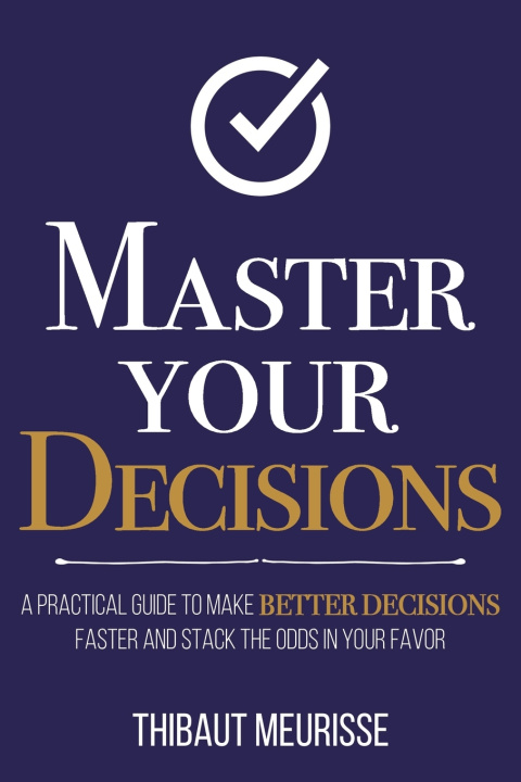 Kniha Master Your Decisions Thibaut Meurisse