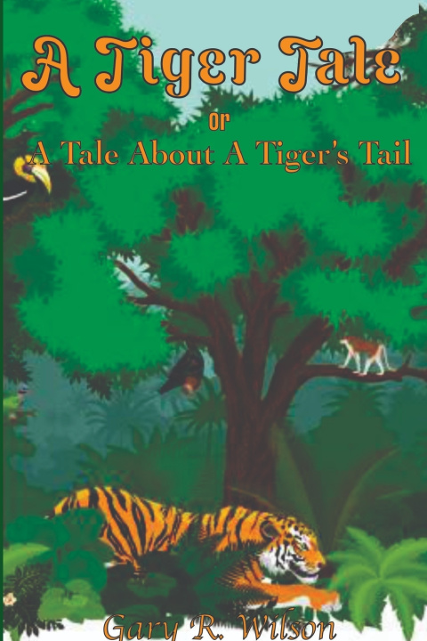 Knjiga A Tiger Tale GARY R. WILSON