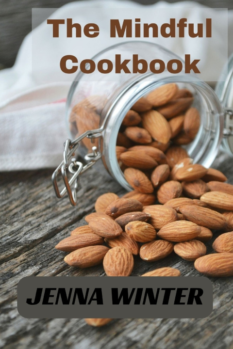 Knjiga The Mindful Cookbook Jenna Winter