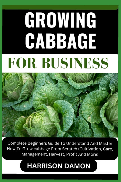 Kniha GROWING CABBAGE FOR BUSINESS HARRISON DAMON
