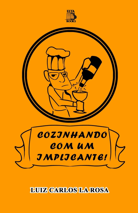 Kniha COZINHANDO COM UM IMPLICANTE LUIZ CARLOS LA ROSA
