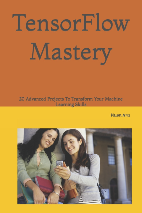Kniha TensorFlow Mastery Husn Ara