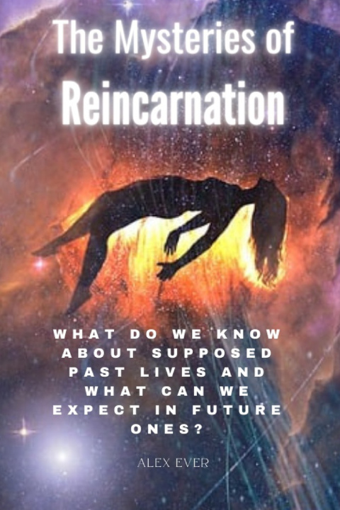 Kniha The Mysteries of Reincarnation Alex Ever