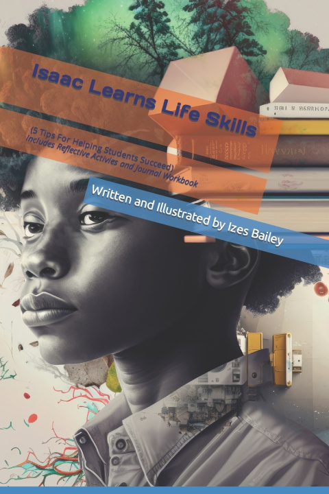 Knjiga Isaac Learns Life Skills (5 Tips For helping students succeed) izes Bailey