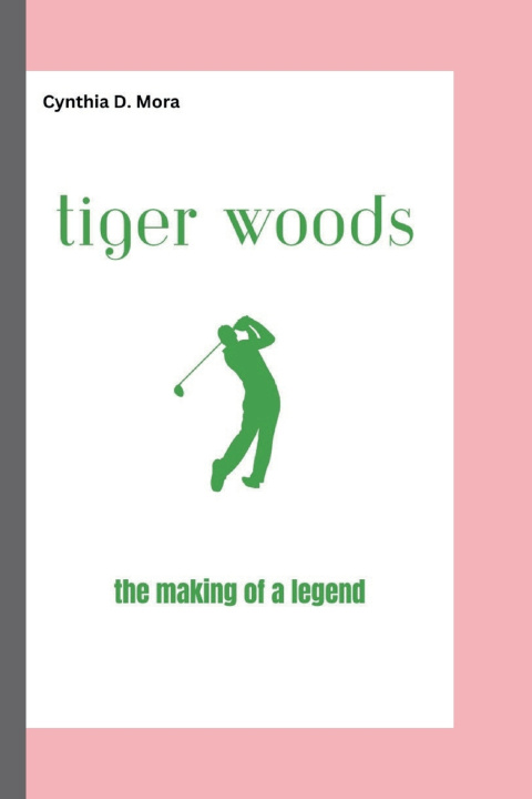 Kniha TIGER WOODS Cynthia D. Mora