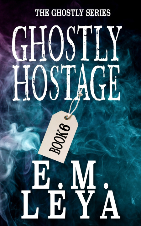 Knjiga Ghostly Hostage E.M. Leya
