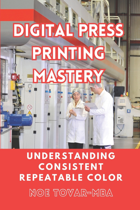 Kniha DIGITAL PRESS PRINTING MASTERY Noe Tovar MBA