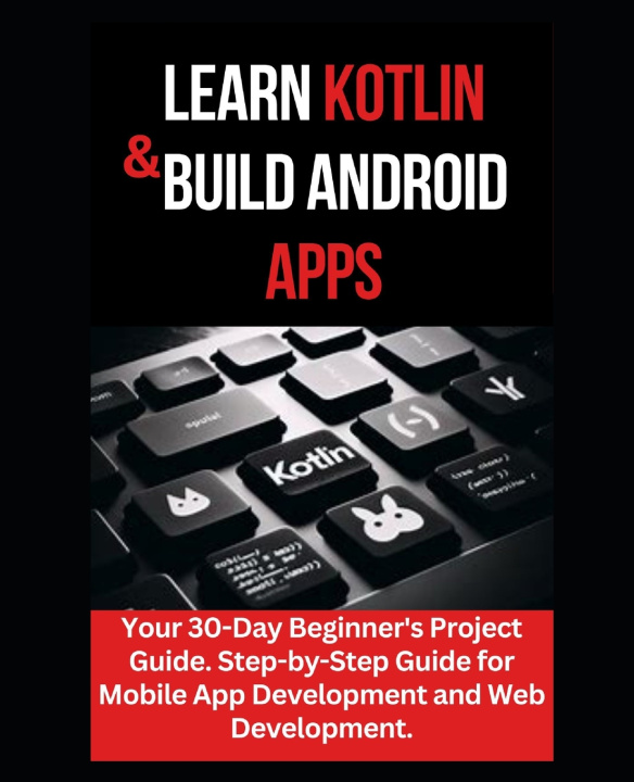 Kniha LEARN KOTLIN & BUILD ANDROID APPS Maxwell Williams