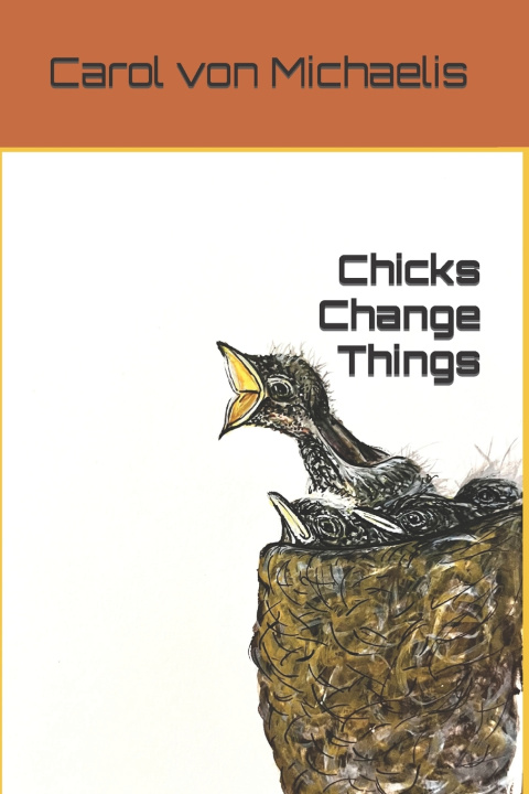 Kniha Chicks Change Things Carol von Michaelis