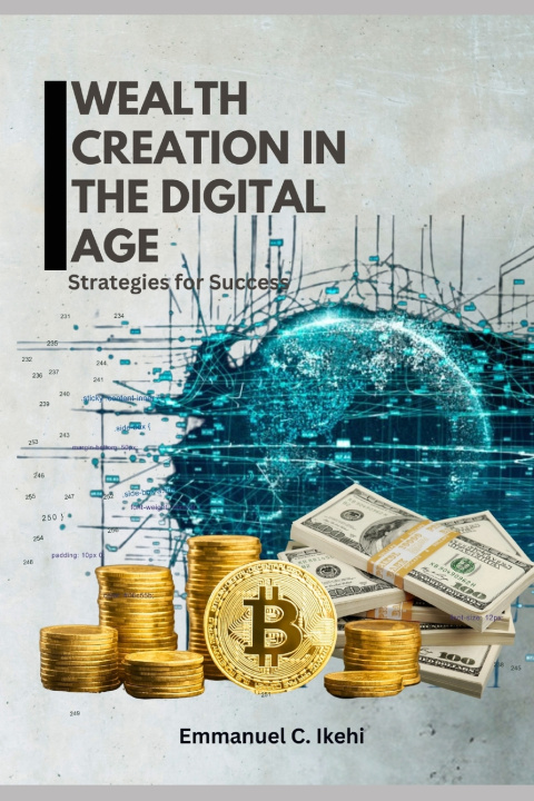 Książka Wealth Creation in the Digital Age Emmanuel C. Ikehi