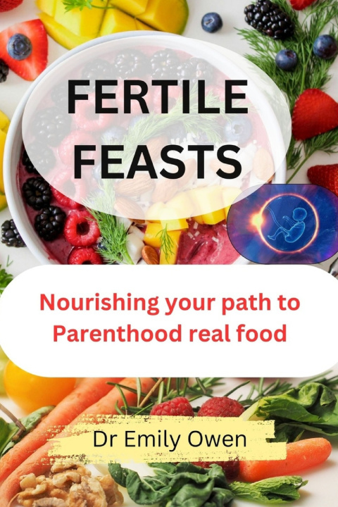 Kniha FERTILE FEASTS Dr Emily Owen