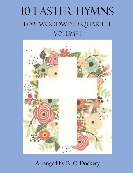 Książka 10 Easter Hymns for Woodwind Quartet B. C. Dockery