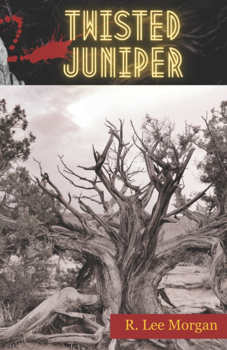 Kniha Twisted Juniper R. Lee Morgan