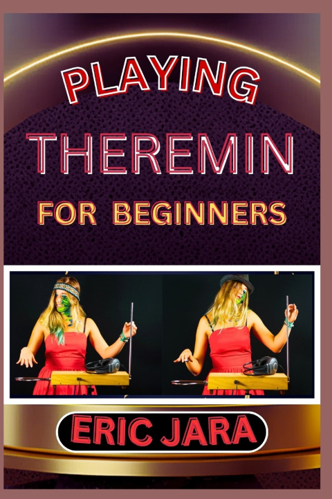 Kniha PLAYING THEREMIN FOR BEGINNERS ERIC JARA