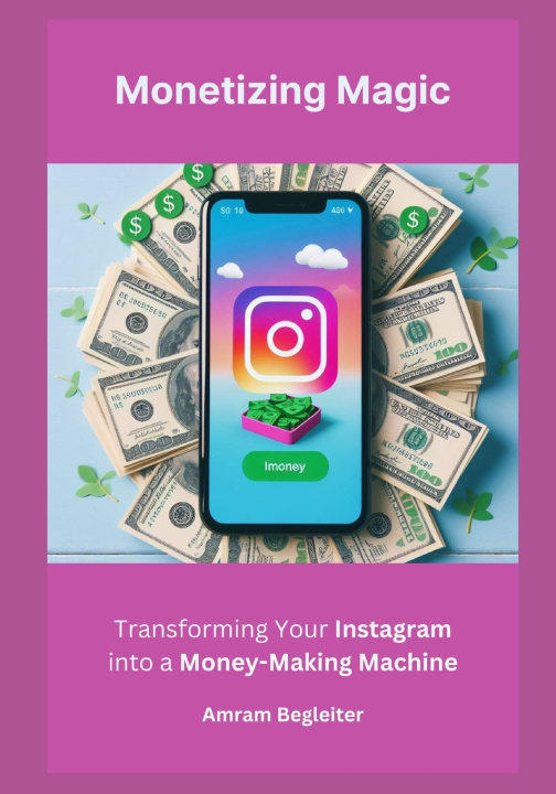 Kniha Monetizing Magic Amram Begleiter