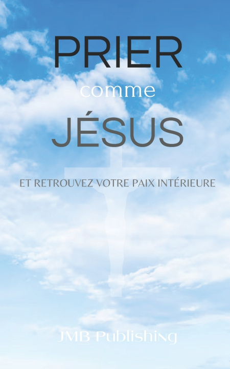 Kniha PRIER COMME JÉSUS JMB Publishing
