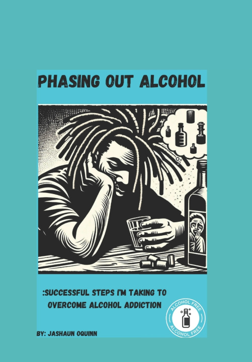 Książka Phasing Out Alcohol Jashaun C O'Quinn
