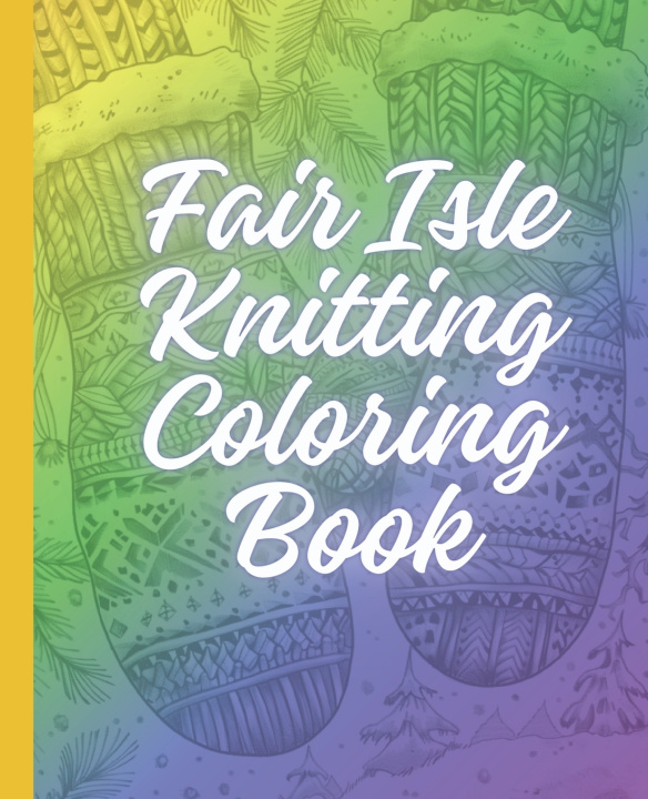 Książka Fair Isle Knitting Coloring Book Ash Tuesday Porter
