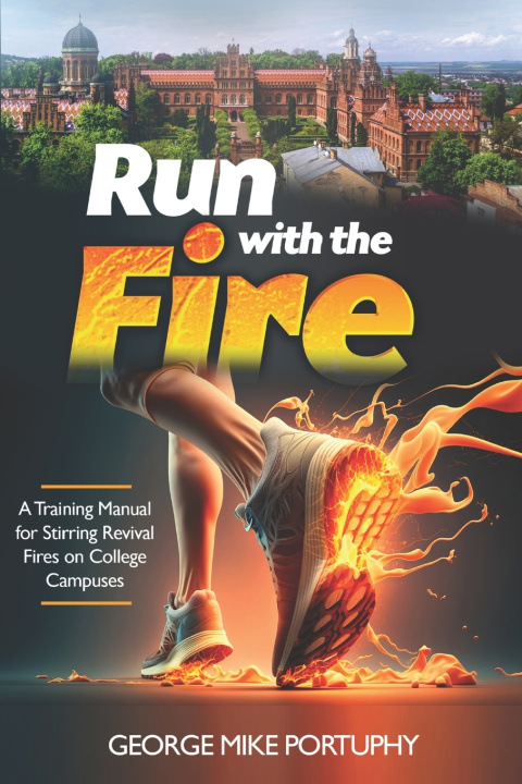 Kniha Run With The Fire George Mike Portuphy