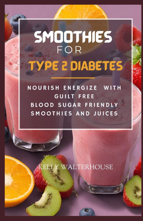 Książka SMOOTHIES FOR TYPE 2 DIABETES Kelly Walterhouse