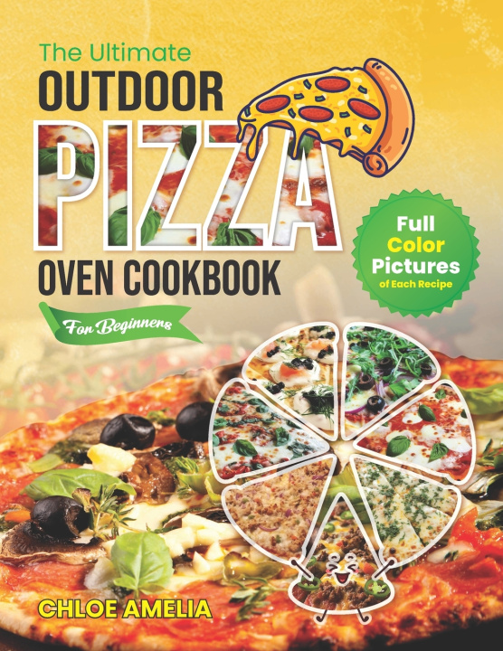 Kniha The Ultimate Outdoor Pizza Oven Cookbook For Beginners Chloe Amelia