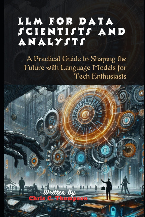 Kniha Llm For Data Scientists And Analysts Chris C. Thompson