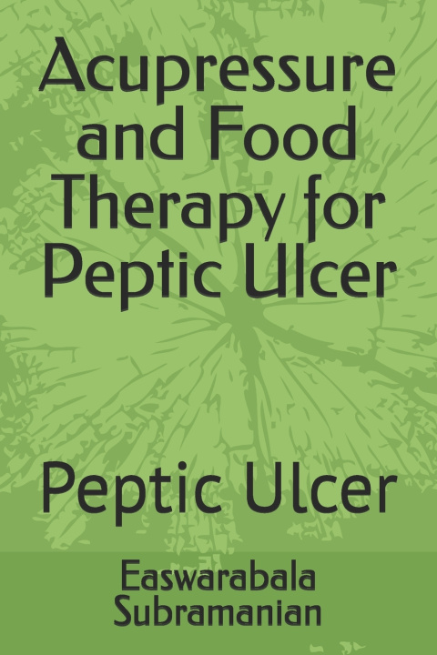 Knjiga Acupressure and Food Therapy for Peptic Ulcer Easwarabala Subramanian