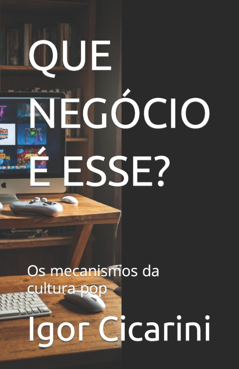 Kniha QUE NEGÓCIO É ESSE? Igor Cicarini
