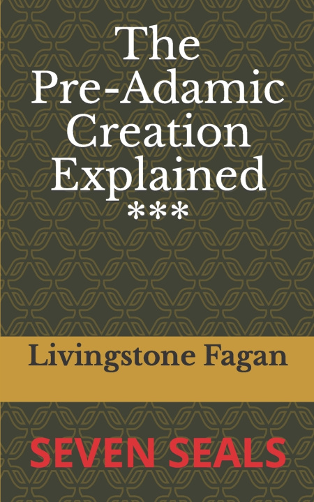 Kniha The Pre-Adamic Creation Explained Livingstone Fagan