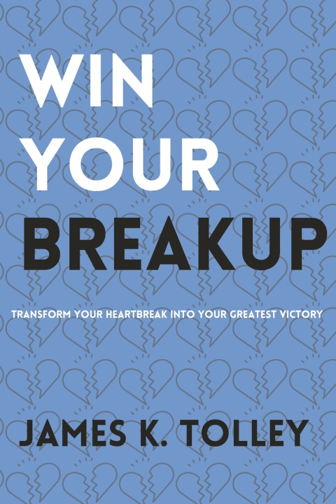 Kniha Win Your Breakup James K. Tolley