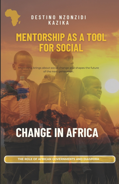 Knjiga MENTORSHIP AS A TOOL FOR SOCIAL CHANGE IN AFRICA Destino Nzonzidi Kazika