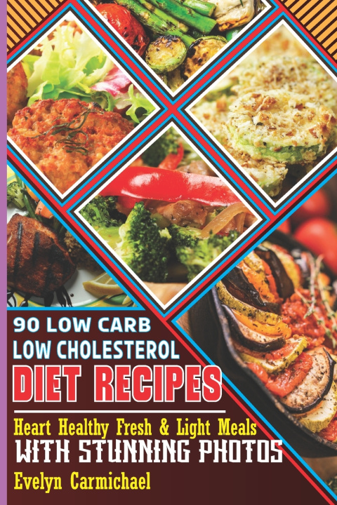 Kniha 90 Low Carb Low Cholesterol Diet Recipes Evelyn Carmichael