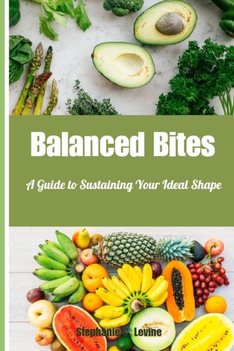 Knjiga Balanced Bites Stephanie C. Levine