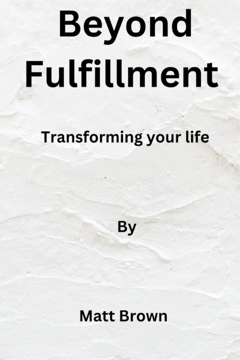 Kniha Beyond fulfillment Matt Brown